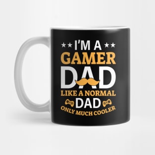 Gamer Dad - Like a Normal Dad, but Cooler! Mug